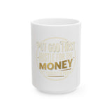 Inspirational Ceramic Mug — “Put God First, Hustle for the Money” Gold Script (11oz/15oz)