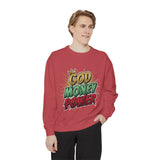 God Money Power Sweatshirt — Graphic Faith & Hustle Crewneck