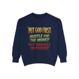 Faith & Hustle Sweatshirt — "Put God First, Hustle for the Money, Put Yourself in Power"