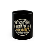 Motivational Coffee Mug — “Put God First, Hustle for the Money” Inspirational Black Mug (11oz/15oz)