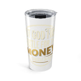 20oz Insulated Tumbler — 'Not Good Time, Hustle For Money' Gold Accent Travel Cup
