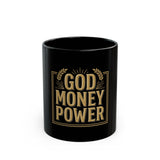 God Money Power Black Coffee Mug — Inspirational Faith & Wealth 11oz/15oz