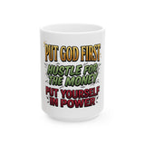 Inspirational Ceramic Mug - "Put God First, Hustle for the Money, Put Yourself in Power"