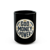 God Money Power Black Coffee Mug — Inspirational Faith & Wealth Ceramic Cup (11oz/15oz)