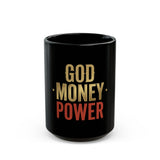 God Money Power Black Coffee Mug — Bold Faith & Hustle Motivational Gift (11oz/15oz)