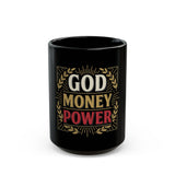 God Money Power Black Mug — Bold Faith & Hustle Coffee Cup (11oz, 15oz)