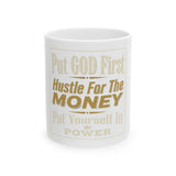 Inspirational Coffee Mug — "Put GOD First, Hustle For The MONEY" Ceramic Motivational Mug
