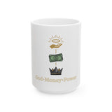 God • Money • Power Ceramic Mug — Inspirational Faith & Prosperity Coffee Cup (11oz/15oz)