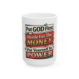 Motivational Ceramic Mug — “Put GOD First, Hustle For The MONEY, Put Yourself In POWER”