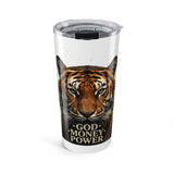 Tiger Face 20oz Tumbler — "God. Money. Power." Inspirational Travel Mug