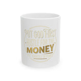 Inspirational Ceramic Mug — “Put God First, Hustle for the Money” Gold Script (11oz/15oz)