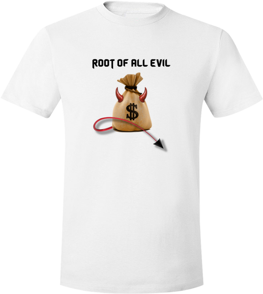 Root Of All Evil T-Shirt